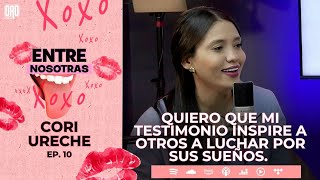 Quiero que mi testimonio inspire a otros a luchar por sus sueños.| Cori Ureche -OROpodcast