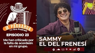 🎬 La Parranda - Ep. 22 | Sammy el del frenesí: "Mi vallenato es sin acordeón" 🎸🔥
