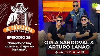 "Cuando no hay química... mejor no juntarse" | Orla Sandoval & Arturo Lanao  | La Parranda Ep 25