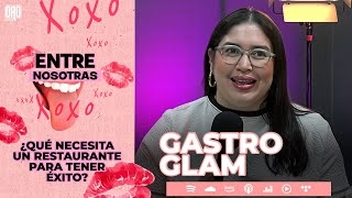 ¿Qué Hace Exitoso a un Restaurante? 🍽️ Con Daniella Hernández A. | Entre Nosotras Ep. 6